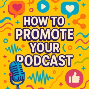 How to Promote Podcast