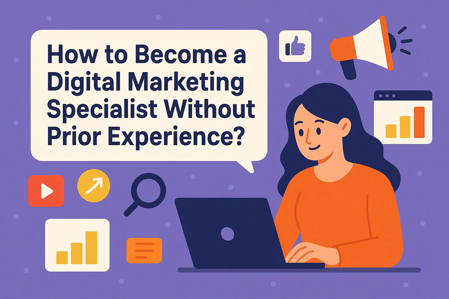 How to Become a Digital Marketing Specialist Without Prior Experience